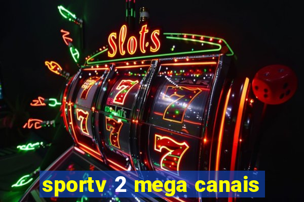 sportv 2 mega canais