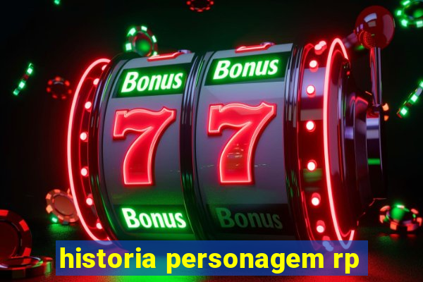 historia personagem rp