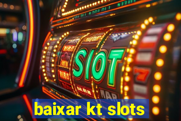 baixar kt slots