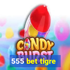 555 bet tigre