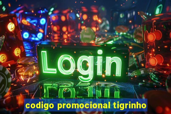 codigo promocional tigrinho