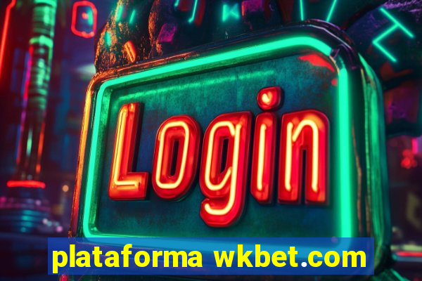 plataforma wkbet.com