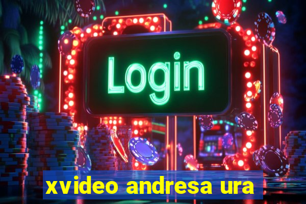 xvideo andresa ura