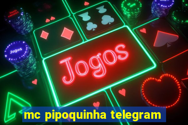 mc pipoquinha telegram