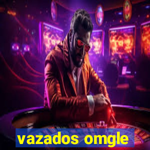 vazados omgle