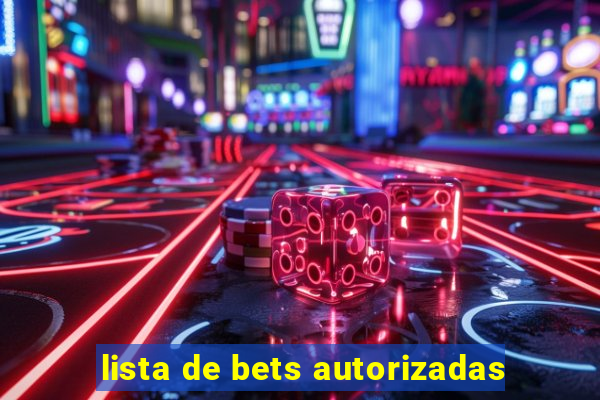 lista de bets autorizadas