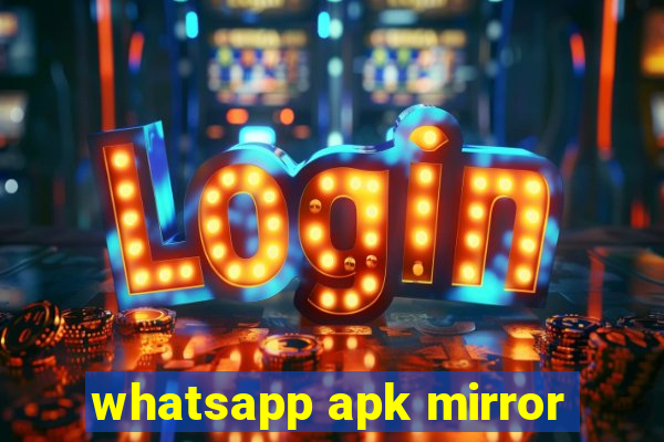 whatsapp apk mirror