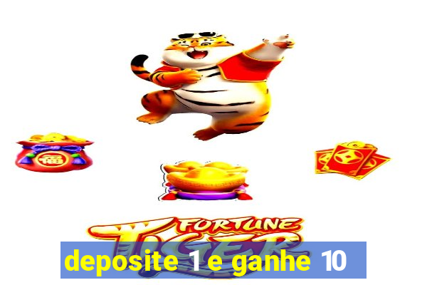 deposite 1 e ganhe 10