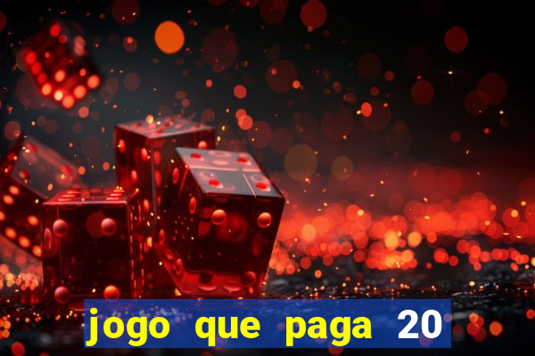 jogo que paga 20 reais para se cadastrar