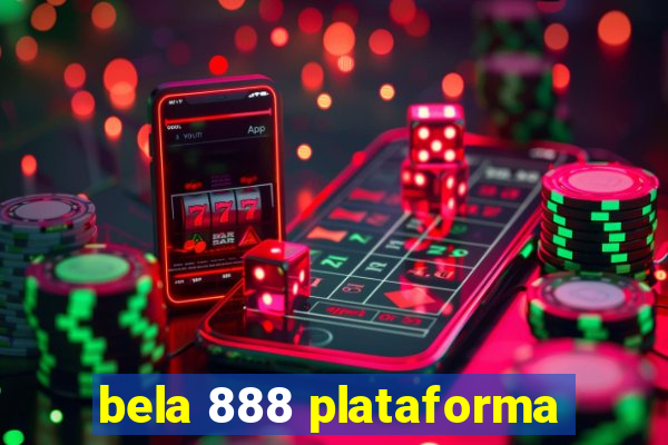 bela 888 plataforma