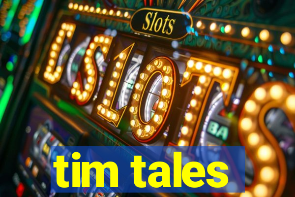 tim tales