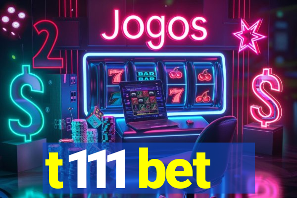 t111 bet