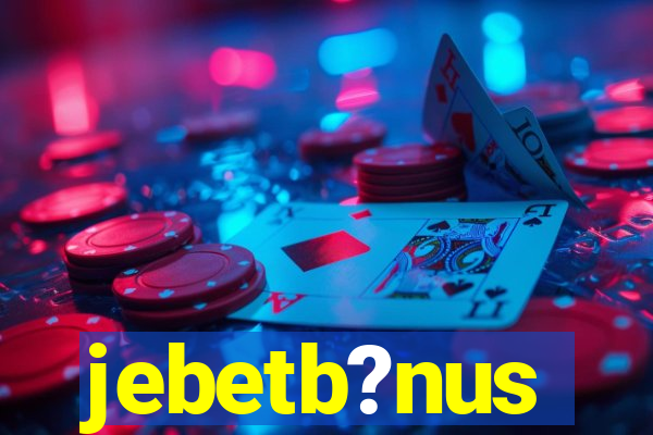 jebetb?nus