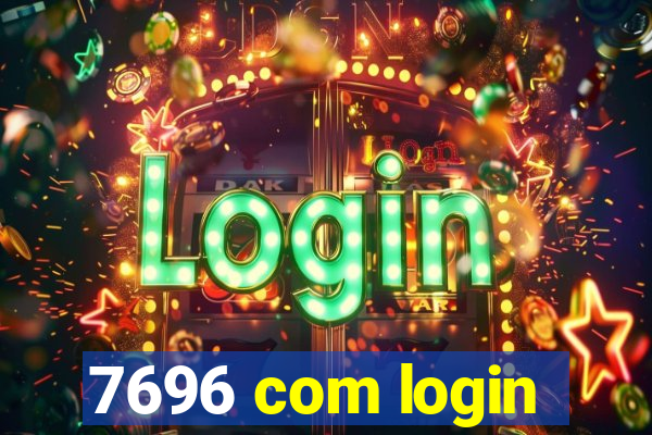 7696 com login