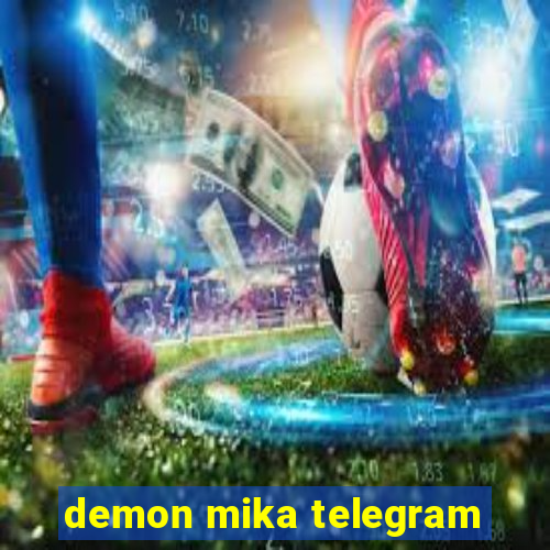 demon mika telegram