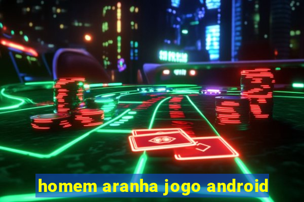 homem aranha jogo android