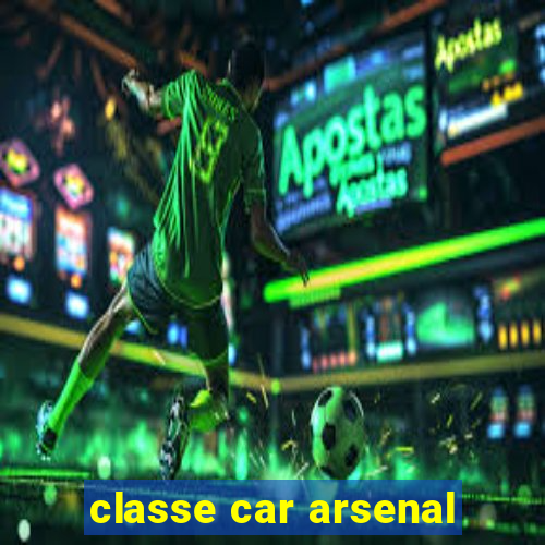 classe car arsenal