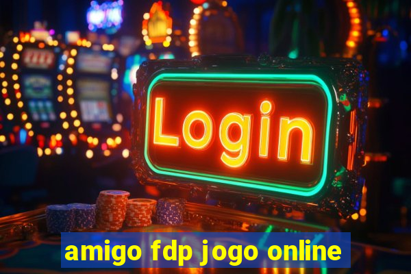 amigo fdp jogo online