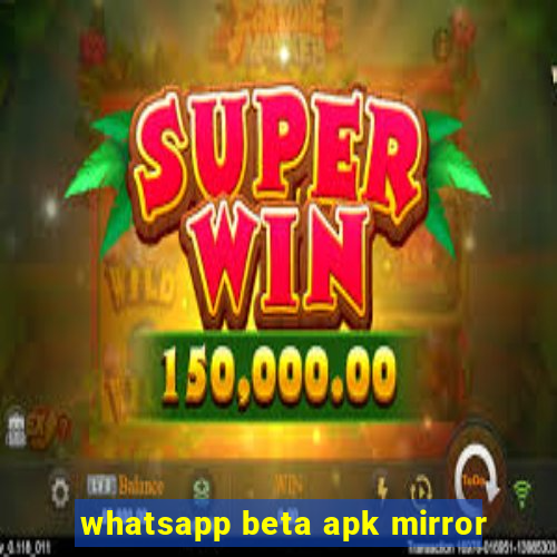 whatsapp beta apk mirror