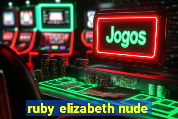 ruby elizabeth nude