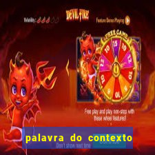 palavra do contexto de hoje 488