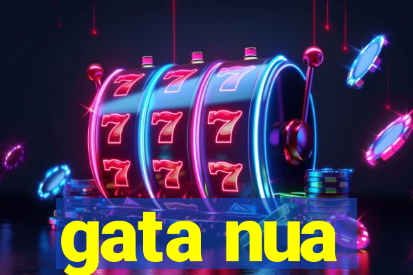 gata nua