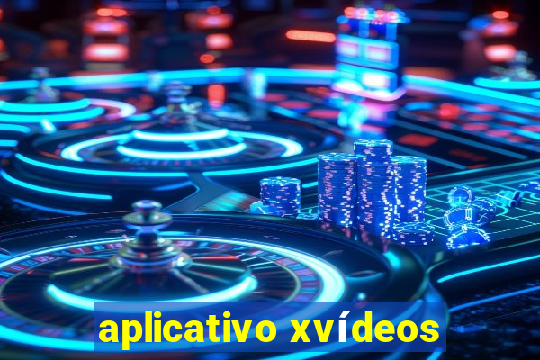 aplicativo xvídeos