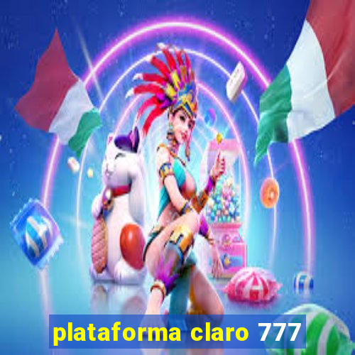 plataforma claro 777