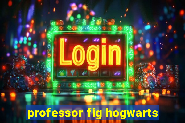 professor fig hogwarts