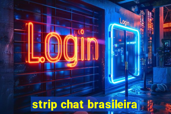 strip chat brasileira