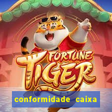 conformidade caixa quanto tempo demora