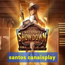 santos canaisplay