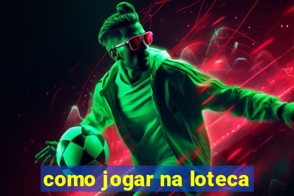 como jogar na loteca