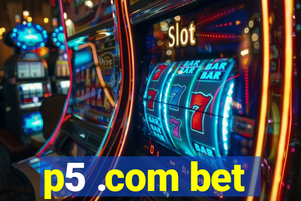 p5 .com bet