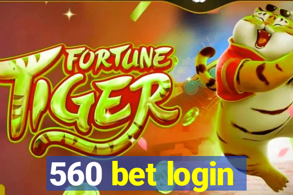 560 bet login