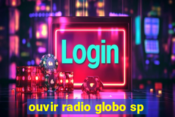 ouvir radio globo sp