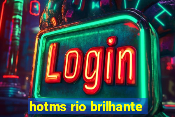 hotms rio brilhante