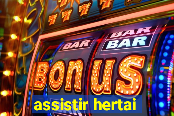 assistir hertai