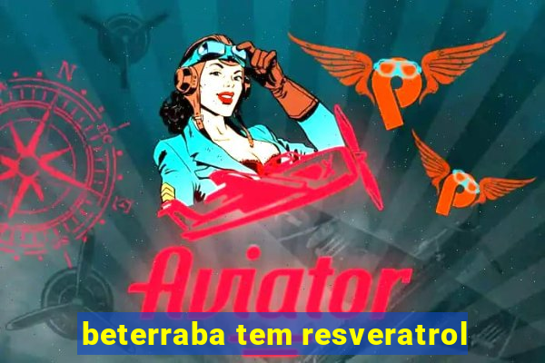 beterraba tem resveratrol