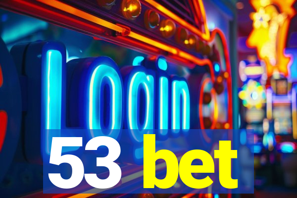 53 bet