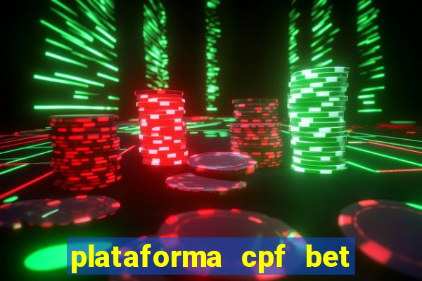 plataforma cpf bet é confiável