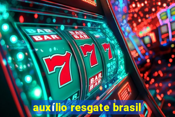 auxílio resgate brasil