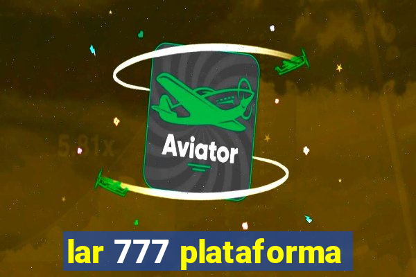 lar 777 plataforma