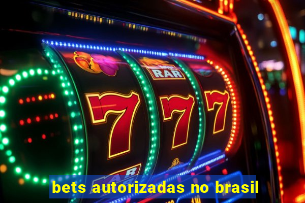 bets autorizadas no brasil