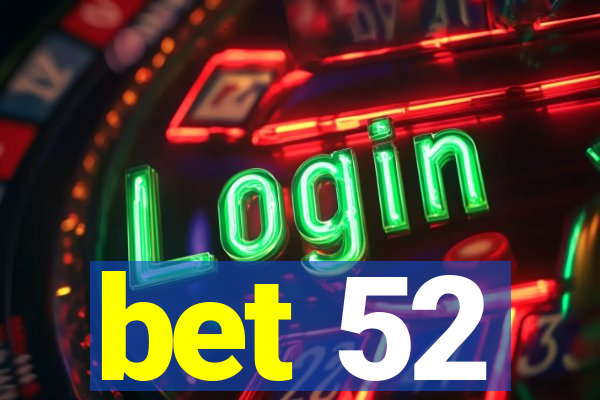 bet 52