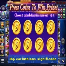 lhp corinthians significado