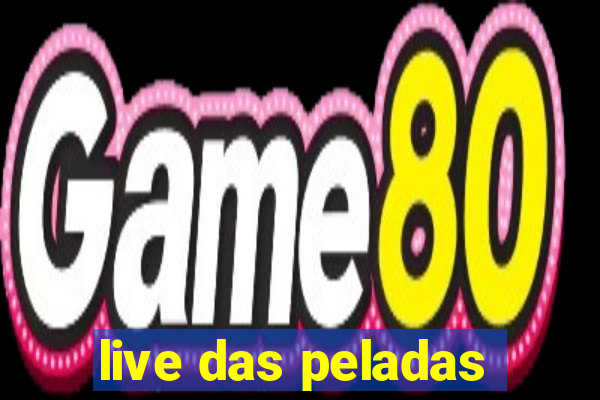 live das peladas