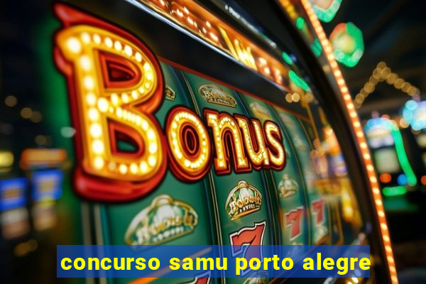 concurso samu porto alegre