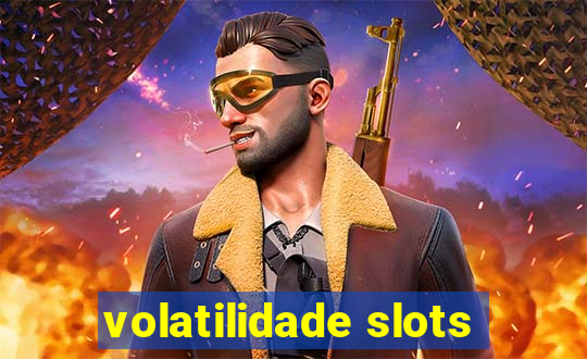 volatilidade slots