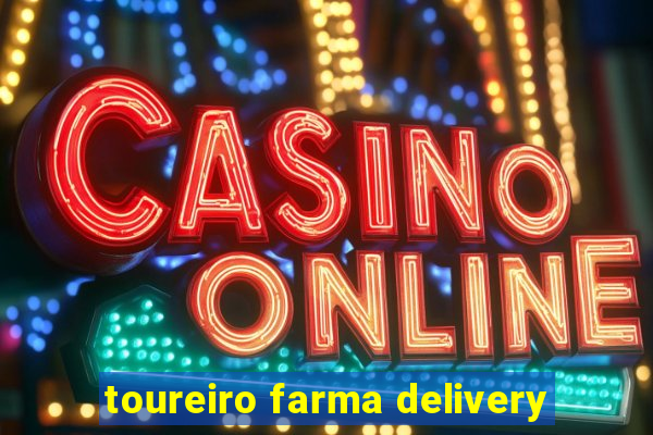 toureiro farma delivery